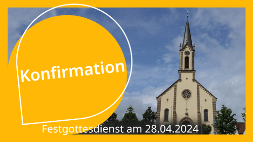 Konfirmationsgottesdienst am 28.4.2024 in der St. Jakobuskirche in Karlsdorf